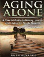 Aging Alone (Large Print): A Candid Guide to Money, Health and Living for Single Seniors