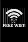 Free Wifi!: Funny Tech Quotes Journal For Computer Addiction, Online, Internet, Web Innovation & Free Wifi Fans - 6x9 - 100 Blank