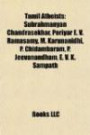 Tamil Atheists: Subrahmanyan Chandrasekhar, Periyar E. V. Ramasamy, M. Karunanidhi, P. Chidambaram, P. Jeevanandham, E. V. K. Sampath