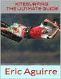 Kitesurfing: The Ultimate Guide