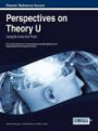 Perspectives on Theory U: Insights from the Field (Advances in Human Resources Management and Organizational Development)