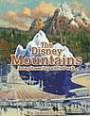 The Disney Mountains : Imagineering at It's Peak