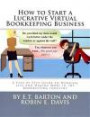 How to Start a Lucrative Virtual Bookkeeping Business: A Step-by-Step Guide to Working Less and Making More in the Bookkeeping Industry