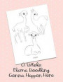 A Whole Llama Doodling Gonna Happen Here: Llama Sketchbook for Drawing Sketching or Doodling