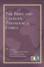 The Bible and Catholic Theological Ethics (Catholic Theological Ethics in the World Church)