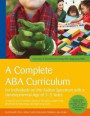 A Complete ABA Curriculum for Individuals on the Autism Spectrum with a Developmental Age of 3-5 Years: A Step-by-Step Treatment Manual Including ... of Development Using ABA: Beginning Skills)