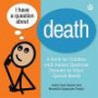I Have a Question about Death: A Book for Children with Autism Spectrum Disorder or Other Special Needs