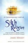 A Contemporary Look at Sikh Religion: Essays on Scripture, Identity, Creation, Spirituality, Charity and Interfaith Dialogue