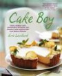 Cake Boy: Cakes, muffins, tarts, cheesecakes, brownies and desserts, with foolproof tips from Master Pâtissier
