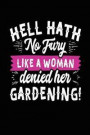 Hell Hath No Fury Like a Woman Denied Her Gardening: Gardening Journal Lined Notebook