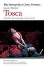 The Metropolitan Opera Presents: Giacomo Puccini's Tosca: Libretto, Background, and Photos