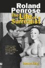 Roland Penrose: The Life of a Surrealist