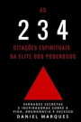 As 234 Citações Espirituais da Elite dos Poderosos: Verdades Secretas e Inspiradoras sobre a Vida, Abundância e Sucesso (Portuguese Edition)