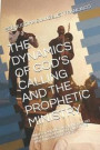 The Dynamics of God's Calling and the Prophetic Ministry: Understanding the Divine Calling and Distinguishing Between the True and False Prophets