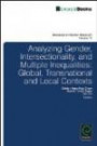 Analyzing Gender, Intersectionality, and Multiple Inequalities: Global-Transnational and Local Contexts (Advances in Gender Research)