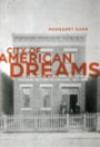 City of American Dreams : A History of Home Ownership and Housing Reform in Chicago, 1871-1919 (Historical Studies of Urban America)