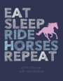 Eat Sleep Ride Horses Repeat: School Notebook for Horse Riding Lover Girls Equestrian Rider Mom - 8.5x11