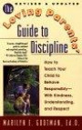 The Loving Parents' Guide to Discipline: How to Teach Your Child to Behave Responsibly--with Kindness, Understanding, and Respect
