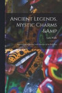 Ancient Legends, Mystic Charms &; Superstitions of Ireland, With Sketches of the Irish Past