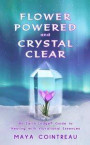 Flower Powered and Crystal Clear