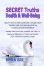 Secret Truths - Health and Well-Being: Health Truths That Everyone Should Know, Secrets Beyond Nutrition, Toxicity and the Nervous System (Energy Healing Secrets Series) (Volume 3)