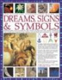 The Ultimate Illustrated Guide to Dreams Signs & Symbols: Identification and analysis of the visual vocabulary and secret language that shapes our ... and dictates our reactions to the world