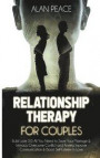 Relationship Therapy for Couples: Build Love 2.0: All You Need to Save Your Marriage & Intimacy, Overcome Conflict and Anxiety, Improve Communication