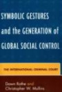 Symbolic Gestures And the Generation of Global Social Control: The International Criminal Court (Critical Perspectives on Crime and Inequality)