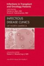 Infections in Transplant and Oncology Patients, An Issue of Infectious Disease Clinics (The Clinics: Internal Medicine)