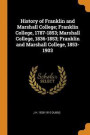 History Of Franklin And Marshall College; Franklin College, 1787-1853; Marshall College, 1836-1853; Franklin And Marshall College, 1853-1903