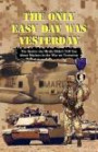 THE ONLY EASY DAY WAS YESTERDAY - Fighting the War on Terrorism