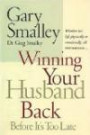 Winning Your Husband Back Before It's Too Late: Whether He's Left Physically or Emotionally, All That Matters Is