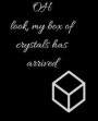 OH look, my box of crystals has arrived: Collect rock day gift, christmas gift, thanksgiving day Gift Idea For Crystal Lovers, 120 Pages Notebook