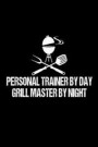 Personal Trainer By Day Grill Master By Night: Funny Best Grill Master Ever Gift Notebook For Fitness Trainers