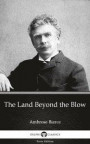Land Beyond the Blow by Ambrose Bierce (Illustrated)