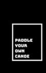 Paddle Your Own Canoe: Take Care of Yourself First