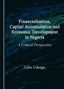 Financialisation, Capital Accumulation and Economic Development in Nigeria
