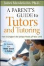 A Parent's Guide to Tutors and Tutoring: How to Support the Unique Needs of Your Child