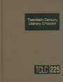 Twentieth-Century Literary Criticism, Volume 225