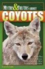 Myths and Truths about Coyotes: What You Need to Know About America's Most Formidable Predator