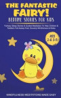 The Fantastic Fairy! Bedtime Stories for Kids Fantasy Sleep Stories & Guided Meditation To Help Children & Toddlers Fall Asleep Fast, Develop Mindfuln