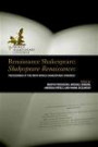 Renaissance Shakespeare: Shakespeare Renaissances: Proceedings of the Ninth World Shakespeare Congress (The World Shakespeare Congress Proceedings)