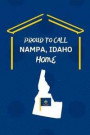Proud To Call Nampa, Idaho Home: Nampa ID Note Book