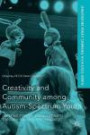 Creativity and Community among Autism-Spectrum Youth: Creating Positive Social Updrafts through Play and Performance (Palgrave Studies In Play, Performance, Learning, and Development)