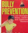 Bully Prevention: Tips and Strategies for School Leaders and Classroom Teacher