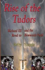 Rise of the Tudors: Richard III and the Road to Bosworth Field