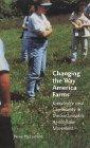 Changing the Way America Farms: Knowledge and Community in the Sustainable Agriculture Movement (Our Sustainable Future)