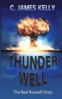 Thunder Well: The Real Roswell Story
