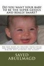 Do you want your baby to be the super genius and really smart?: Do you want to prepare your child for tomorrow's world and to make him or her astound the globe?: Volume 31 (Da Bomb)