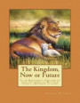 The Kingdom, Now or Future: Is the Kingdom of God now or does the gospel of Matthew predict a Kingdom to come?